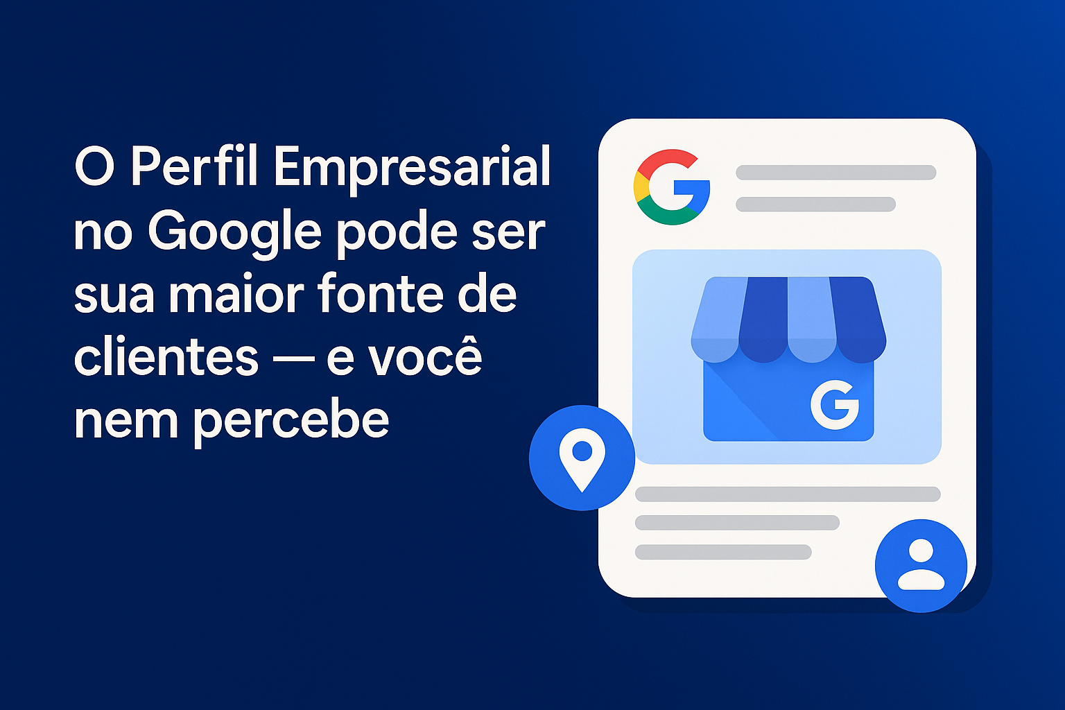 O Perfil Empresarial no Google pode ser sua maior fonte de clientes — e você nem percebe
